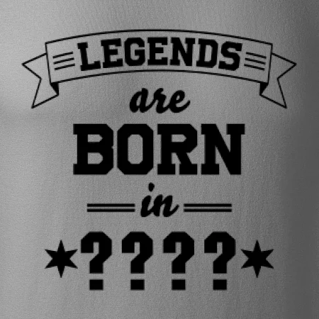 Legends are born in (Tvoj mesiac narodenia)