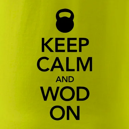 Keep calm and wod on