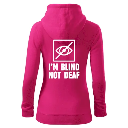 I'm blind not deaf
