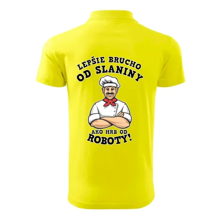 Lepšie brucho od slaniny ako hrb od roboty