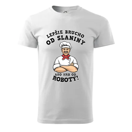 Lepšie brucho od slaniny ako hrb od roboty