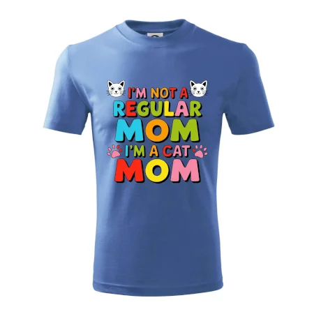 I'm not a regular mom I'm a cat mom