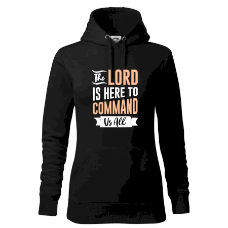 The lord is here to command us all