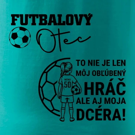 Futbalový otec - jedna dcéra (vaše meno a číslo)