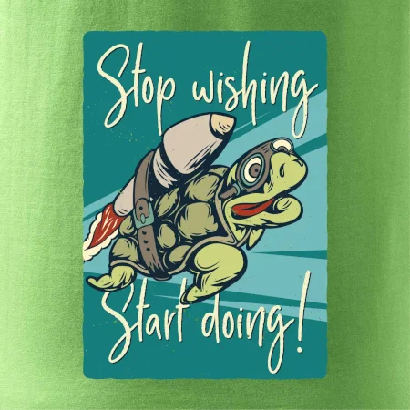 Stop wishing start doing korytnačka