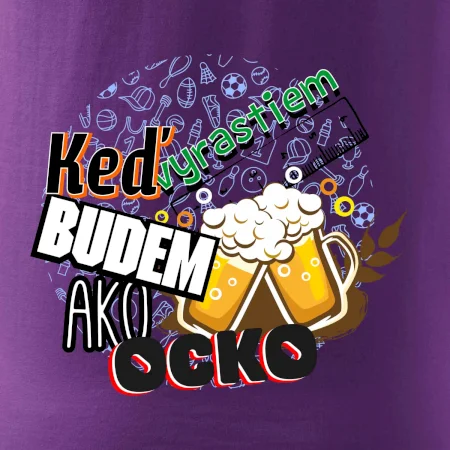 Keď vyrastiem budem ako ocko Pivo