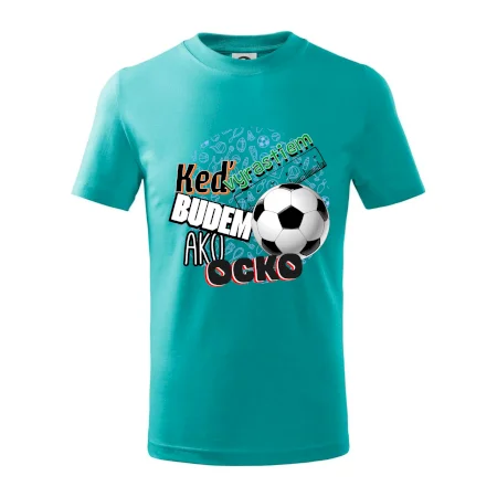 Keď vyrastiem budem ako ocko Futbal