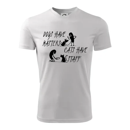 Dogs have masters, cats have staff