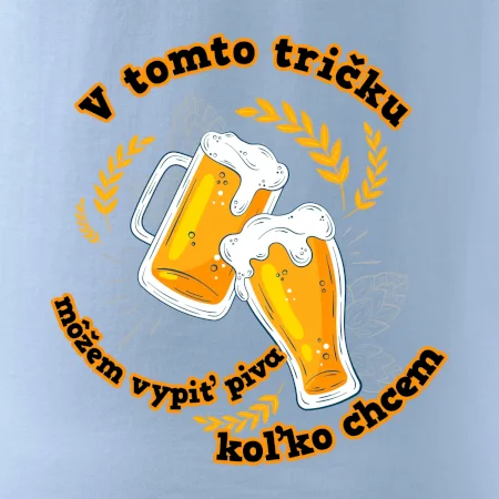 V tomto tričku môžem vypiť piva koľko chcem