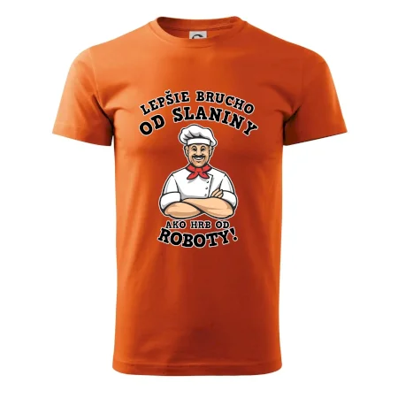 Lepšie brucho od slaniny ako hrb od roboty