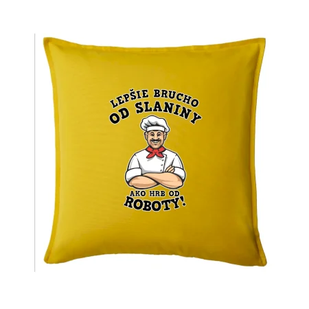 Lepšie brucho od slaniny ako hrb od roboty