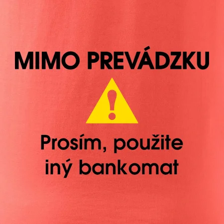 Mimo prevádzku prosím, použite iný bankomat