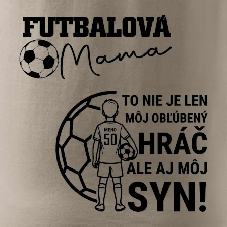 Futbalová mama - Jeden syn (vaše meno a číslo)