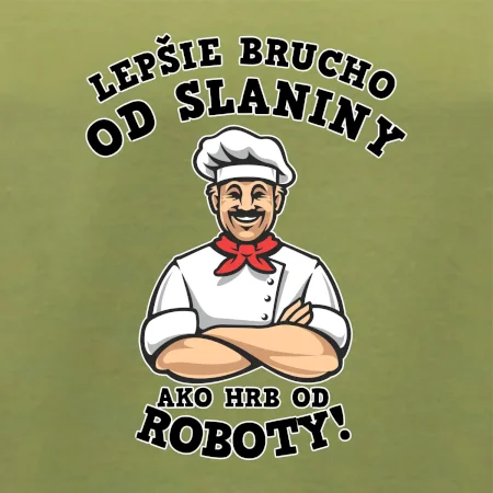 Lepšie brucho od slaniny ako hrb od roboty