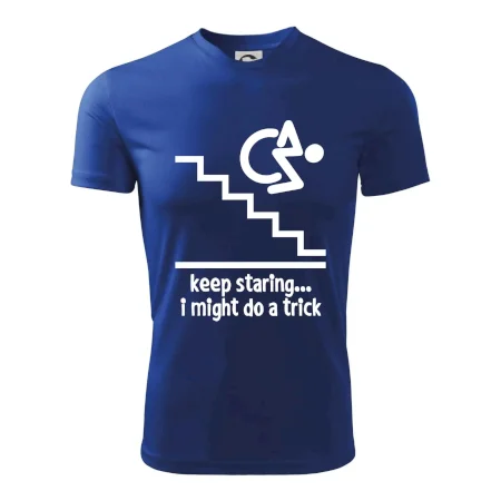 Keep staring i might do a trick