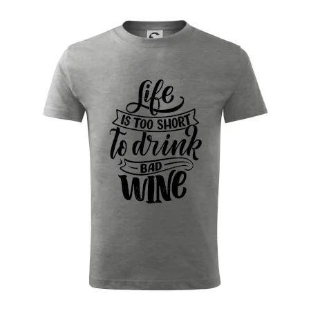 Life is a short to drink bad wine písacie