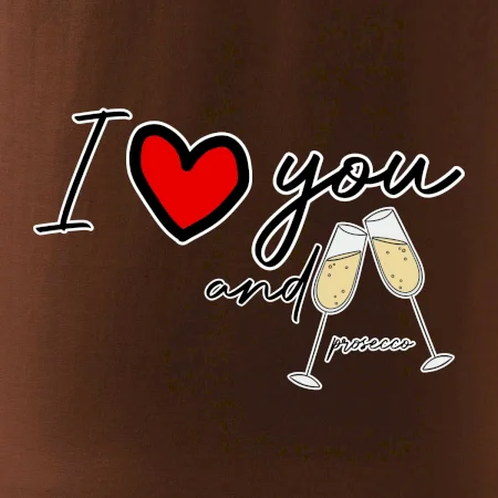 I love you and prosecco