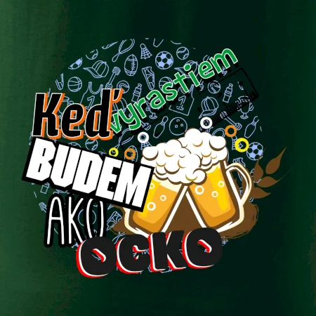 Keď vyrastiem budem ako ocko Pivo