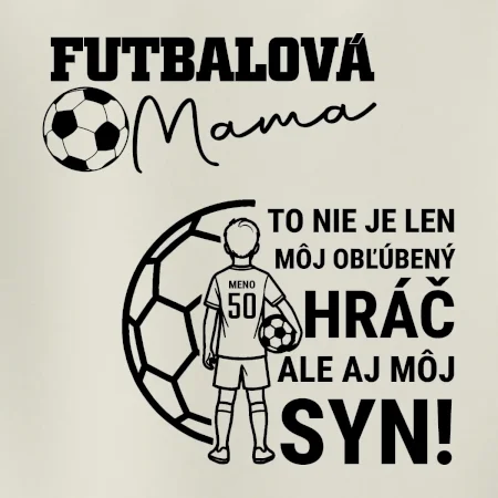Futbalová mama - Jeden syn (vaše meno a číslo)