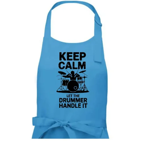 Keep Calm and Let The Drummer Handle It