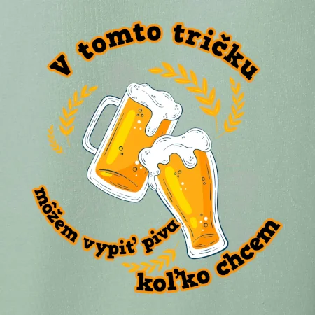 V tomto tričku môžem vypiť piva koľko chcem