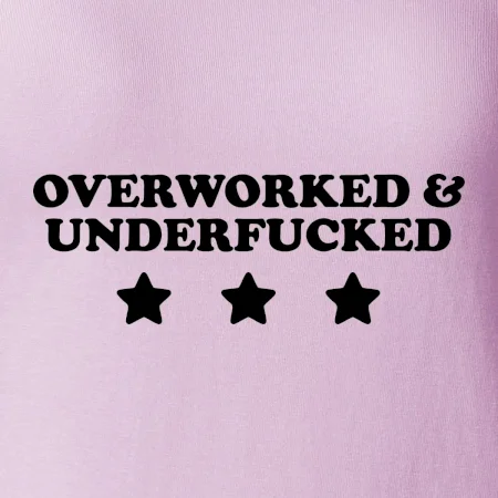 Overworked and Underfucked