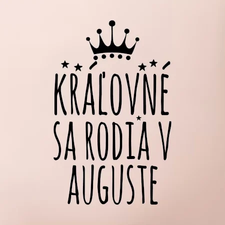 Kráľovné sa rodia v auguste