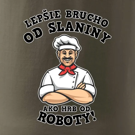 Lepšie brucho od slaniny ako hrb od roboty