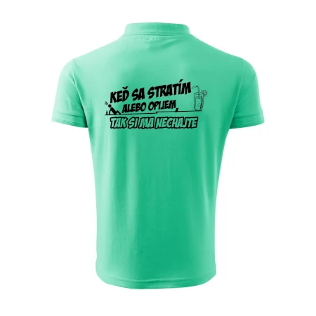 Keď sa stratím alebo opijem, tak si ma nechajte