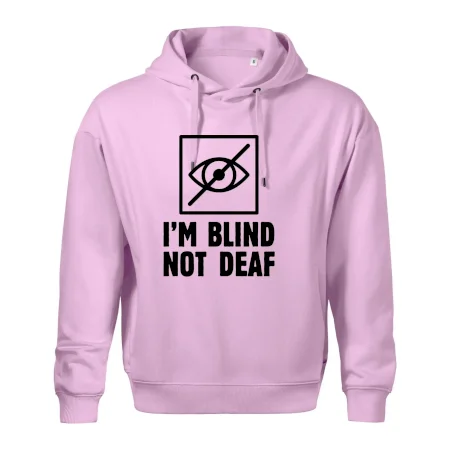 I'm blind not deaf