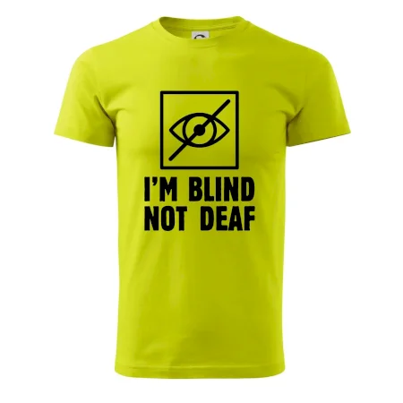 I'm blind not deaf