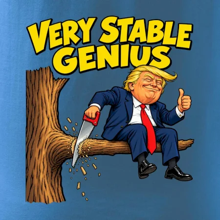 Donald Trump řeže vlastní větev Very stable genius