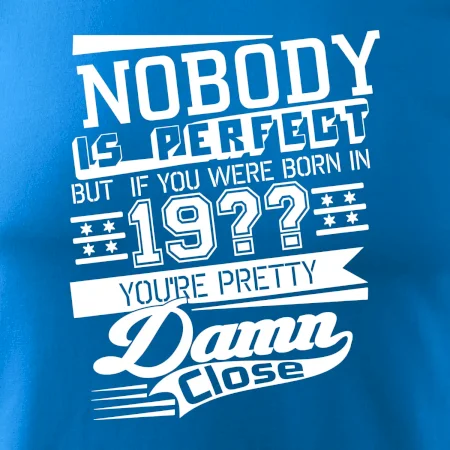 Nobody is perfect - Vlastný ročník