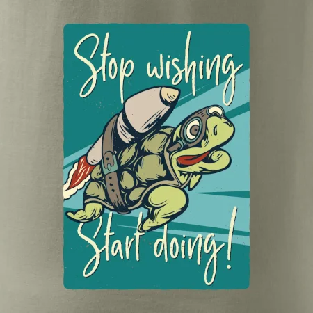 Stop wishing start doing korytnačka