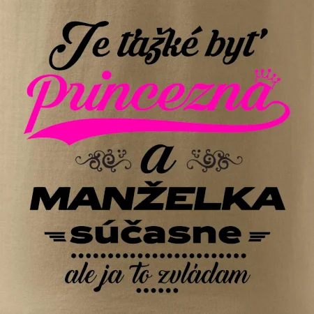 Je ťažké byť princezná manželka