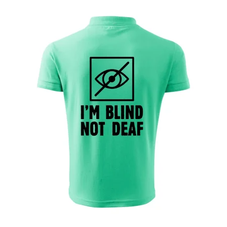 I'm blind not deaf
