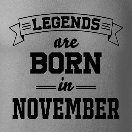 Legends are born in November