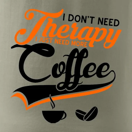 I don't need therapy coffee