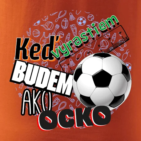 Keď vyrastiem budem ako ocko Futbal
