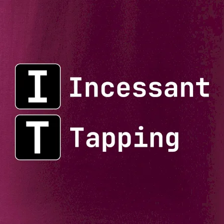 IT Nápis Incessant Tapping