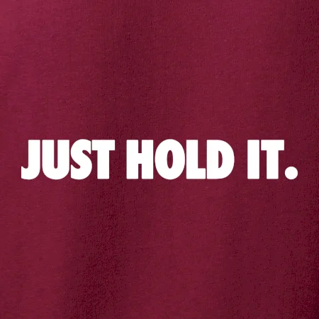 Just hold it