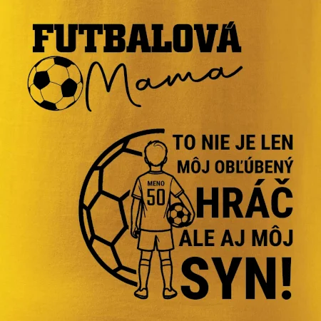 Futbalová mama - Jeden syn (vaše meno a číslo)