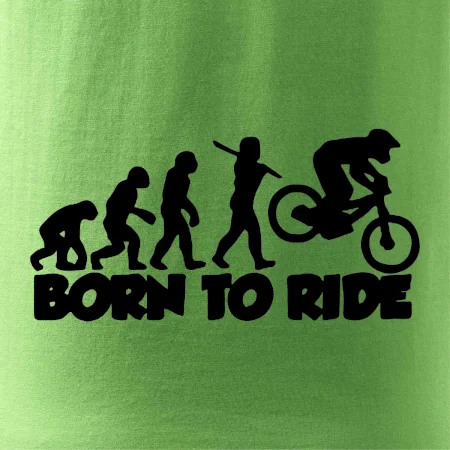Evolution Born to ride