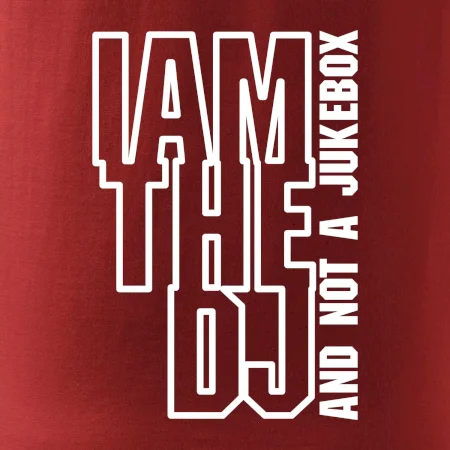 Iam the dj and not a jukebox na výšku