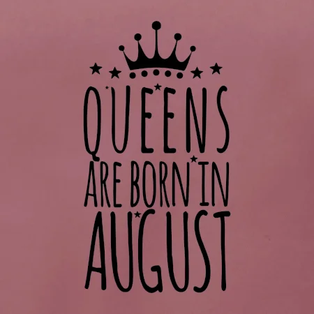 Queens are born in August