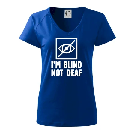 I'm blind not deaf