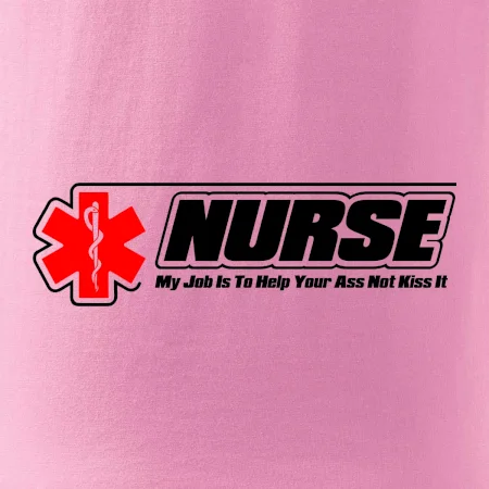 Nurse My Job Is To Save Your Ass Not Kiss It