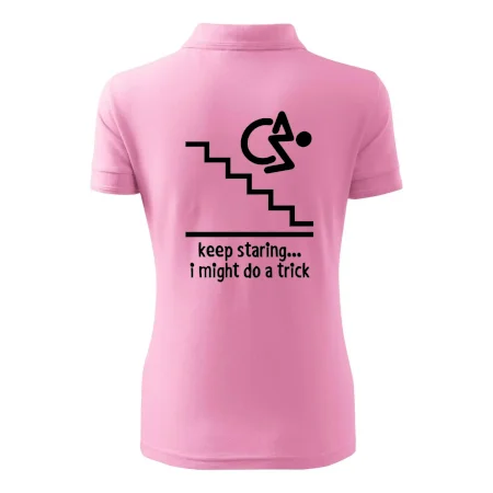 Keep staring i might do a trick