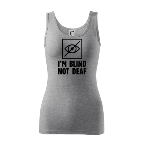I'm blind not deaf