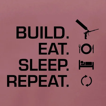 Build eat sleep repeat - montážna pena